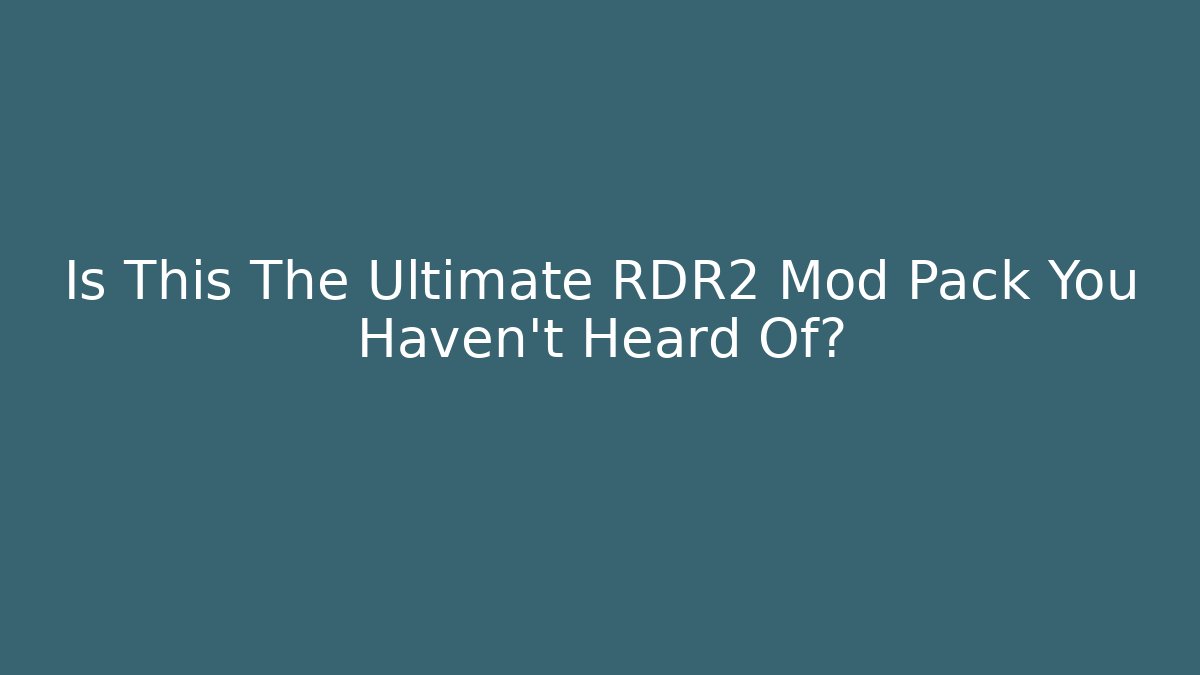 Is This The Ultimate RDR2 Mod Pack You Haven't Heard Of?