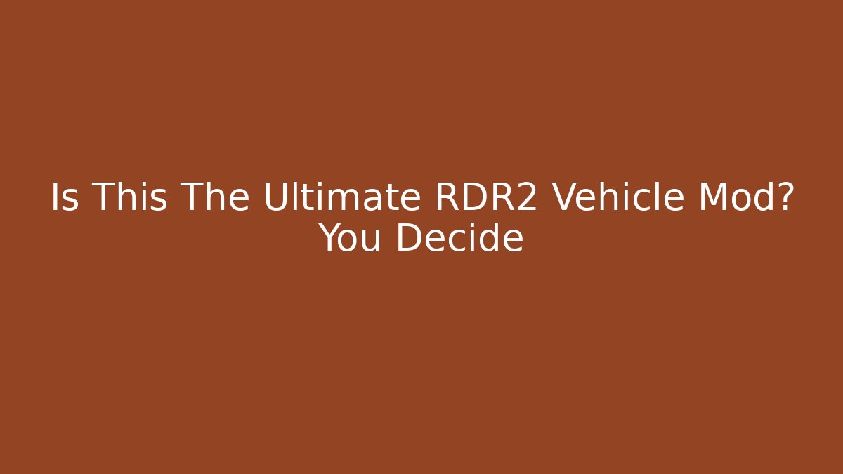 Is This The Ultimate RDR2 Vehicle Mod? You Decide