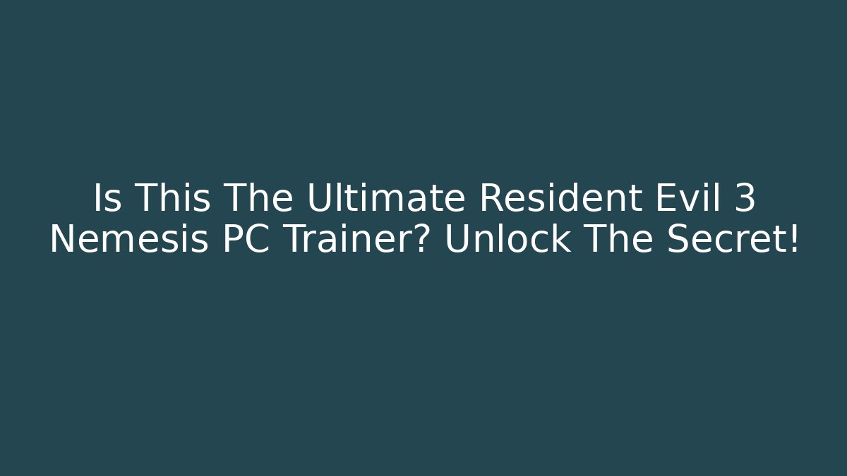 Is This The Ultimate Resident Evil 3 Nemesis PC Trainer? Unlock The Secret!