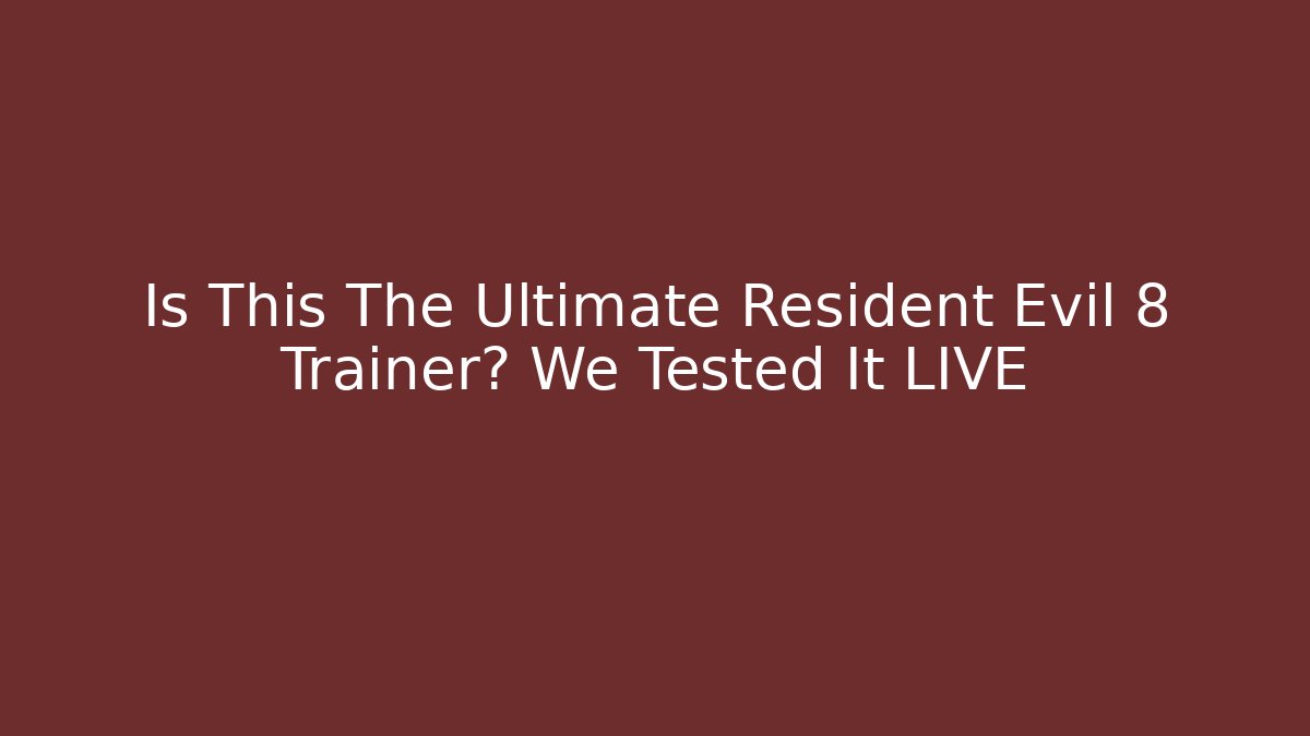 Is This The Ultimate Resident Evil 8 Trainer? We Tested It LIVE