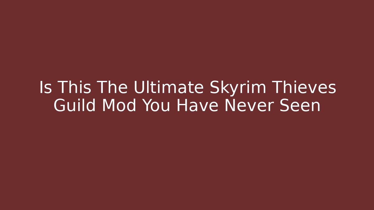 Is This The Ultimate Skyrim Thieves Guild Mod You Have Never Seen - Felix Cat Insurance