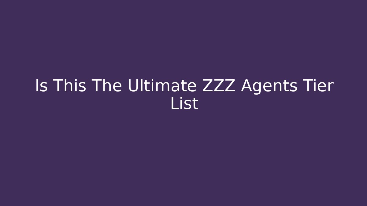 Is This The Ultimate ZZZ Agents Tier List - Felix Cat Insurance