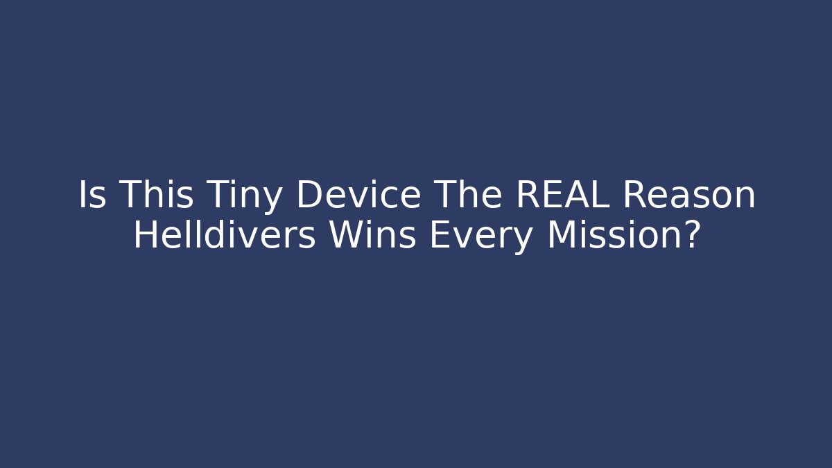 Is This Tiny Device The REAL Reason Helldivers Wins Every Mission?