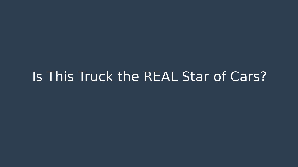 Is This Truck the REAL Star of Cars?