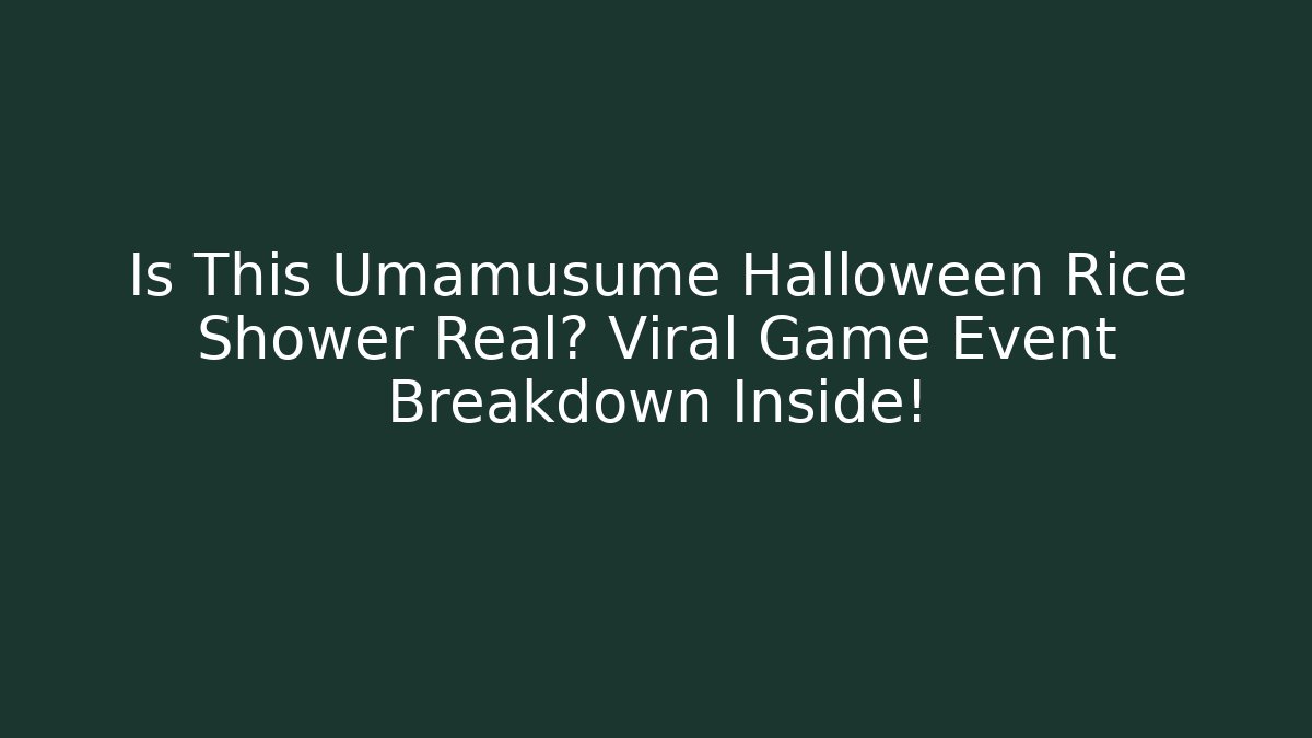 Is This Umamusume Halloween Rice Shower Real? Viral Game Event Breakdown Inside!
