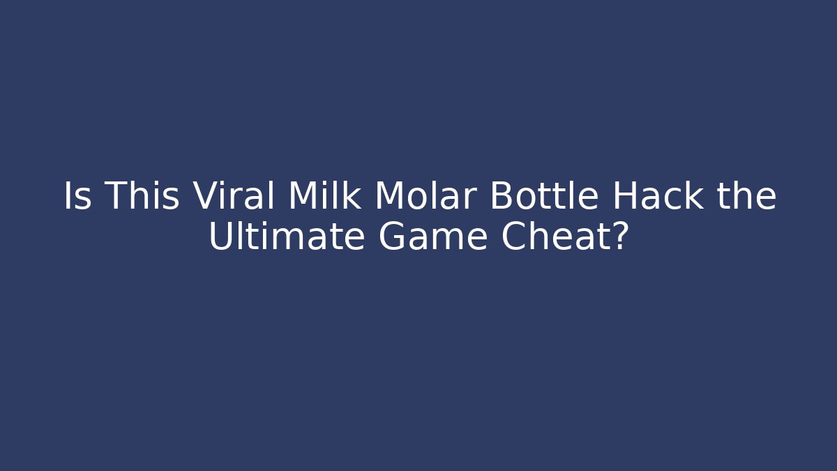 Is This Viral Milk Molar Bottle Hack the Ultimate Game Cheat?