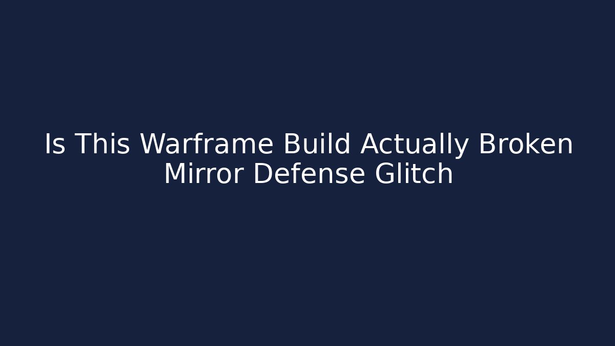Is This Warframe Build Actually Broken Mirror Defense Glitch - Felix Cat Insurance