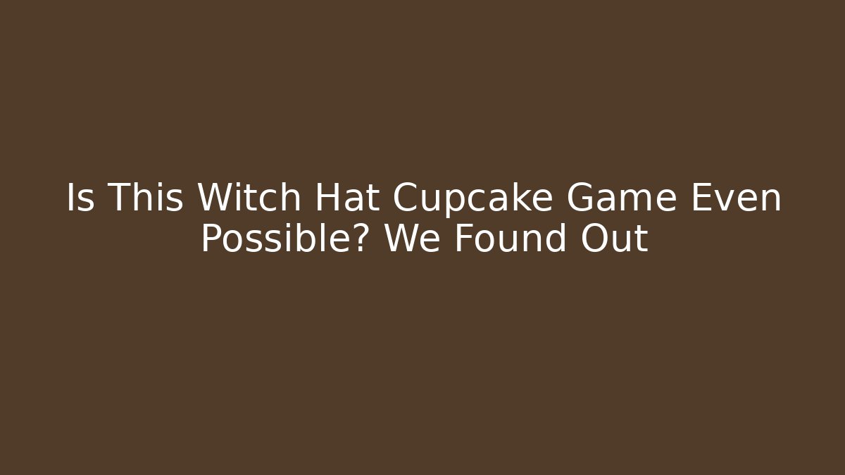 Is This Witch Hat Cupcake Game Even Possible? We Found Out