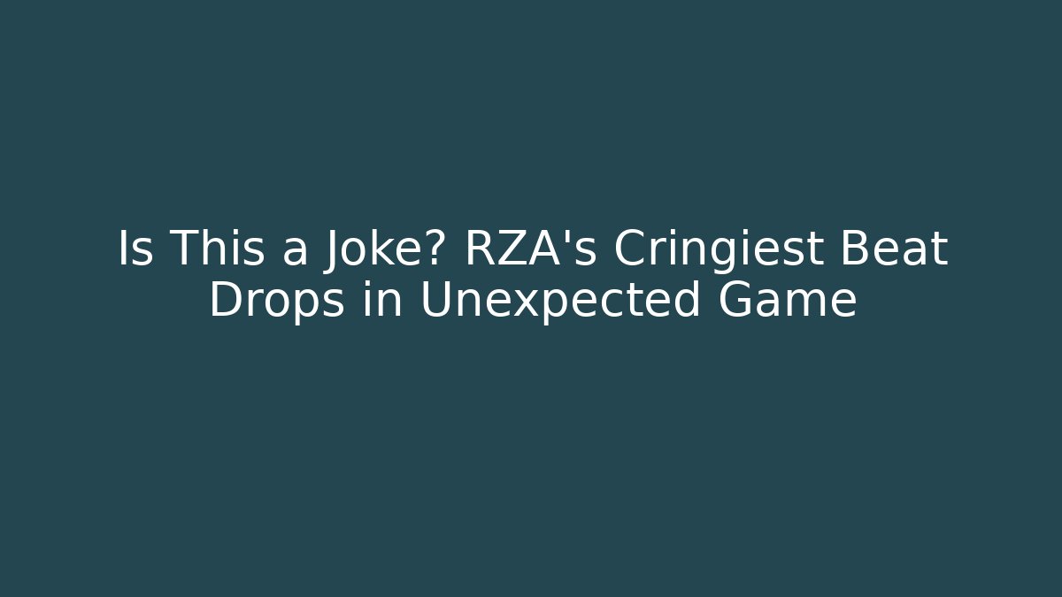 Is This a Joke? RZA's Cringiest Beat Drops in Unexpected Game