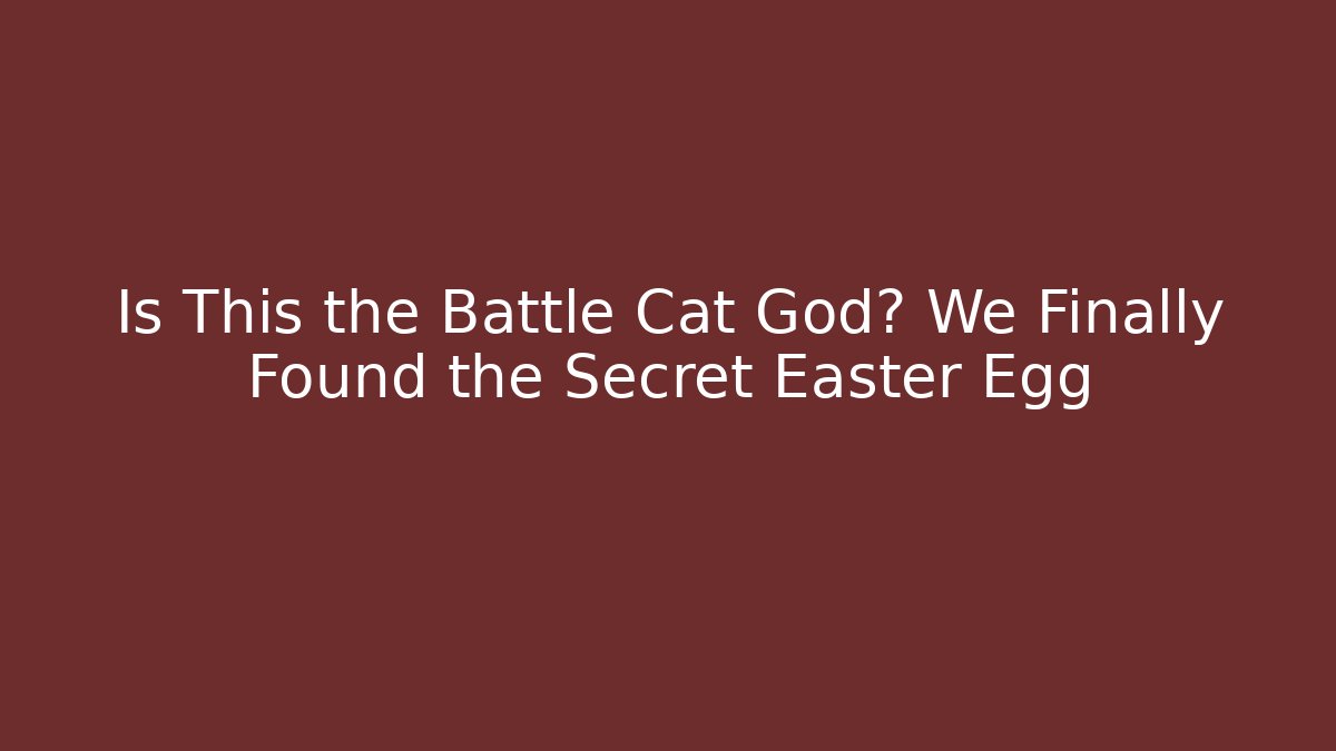 Is This the Battle Cat God? We Finally Found the Secret Easter Egg