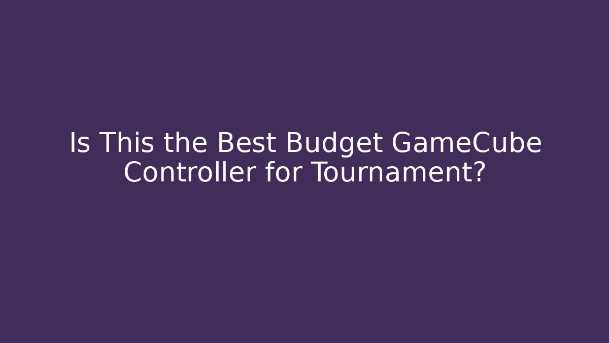 Is This the Best Budget GameCube Controller for Tournament?