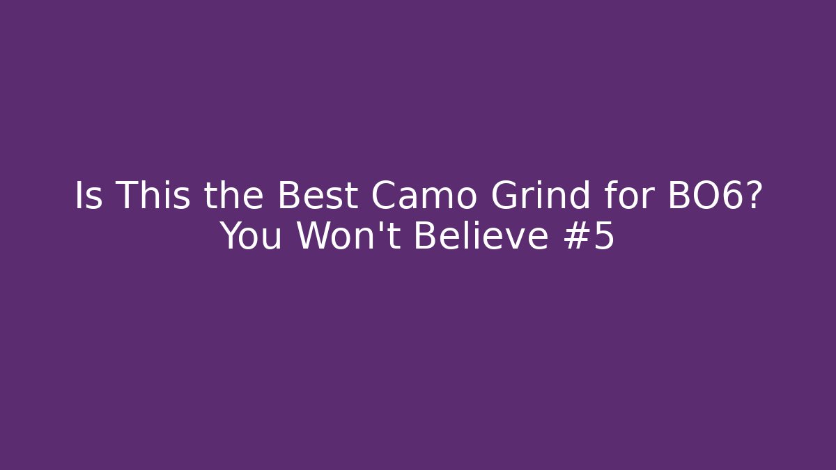 Is This the Best Camo Grind for BO6? You Won’t Believe #5 - Felix Cat Insurance