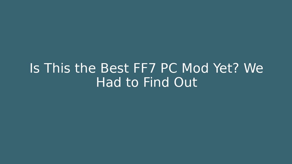 Is This the Best FF7 PC Mod Yet? We Had to Find Out - Felix Cat Insurance