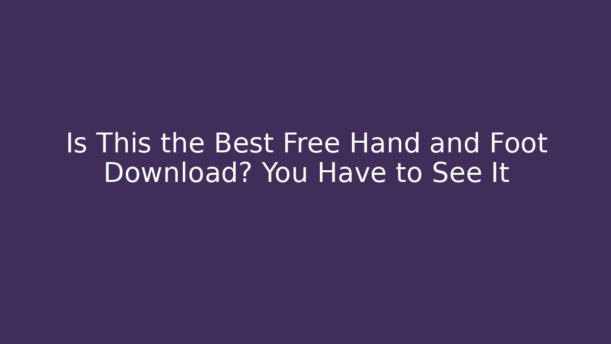 Is This the Best Free Hand and Foot Download? You Have to See It