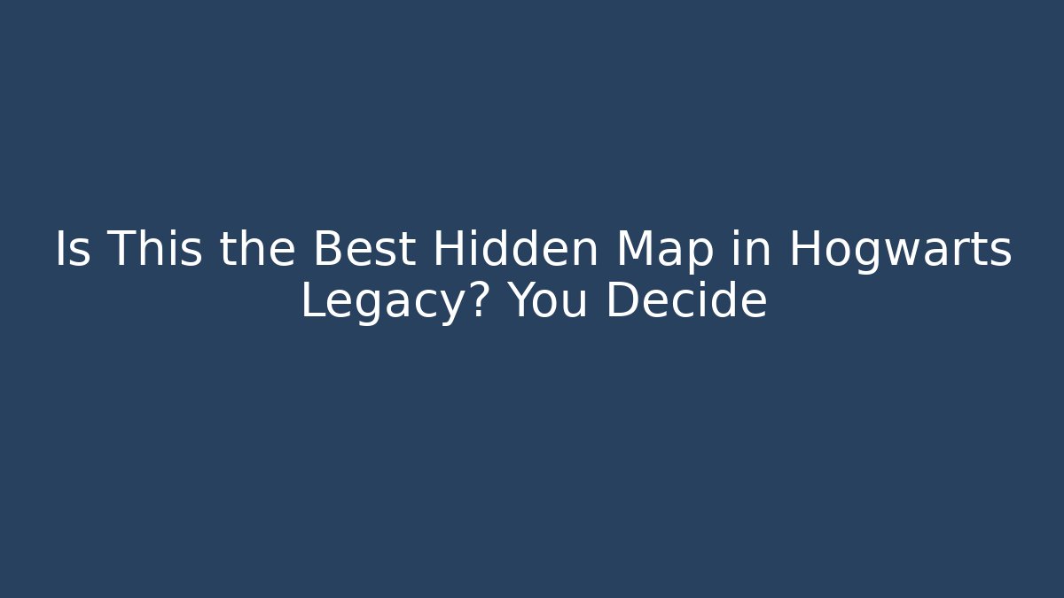Is This the Best Hidden Map in Hogwarts Legacy? You Decide