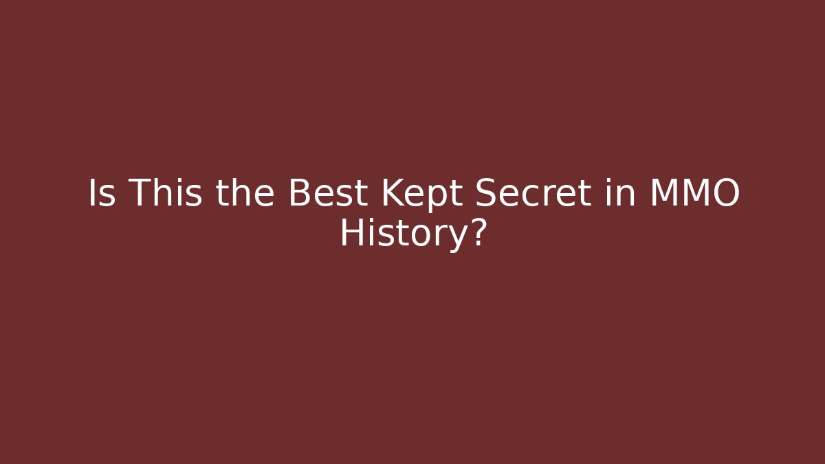 Is This the Best Kept Secret in MMO History?