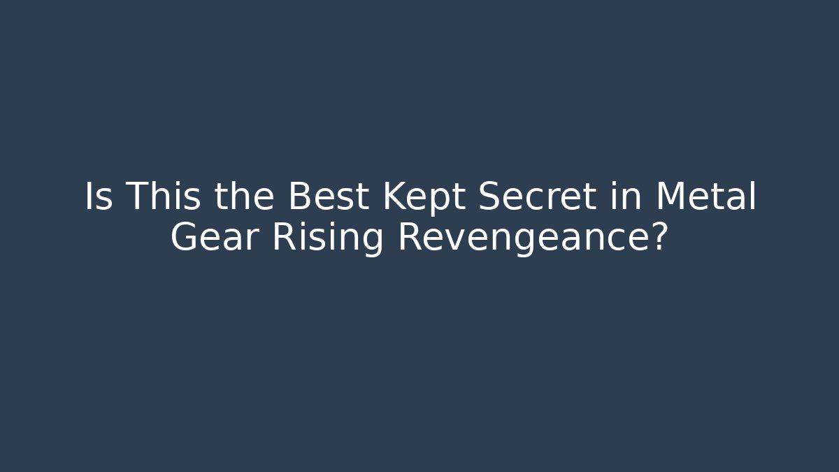 Is This the Best Kept Secret in Metal Gear Rising Revengeance?