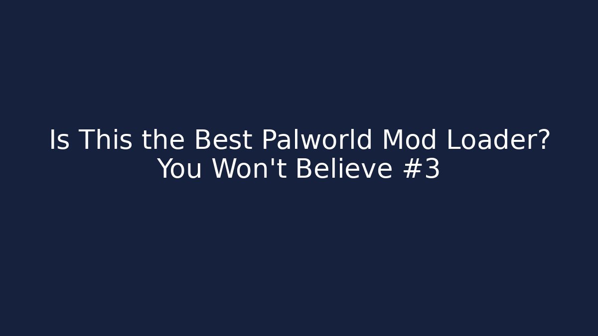 Is This the Best Palworld Mod Loader? You Won’t Believe #3