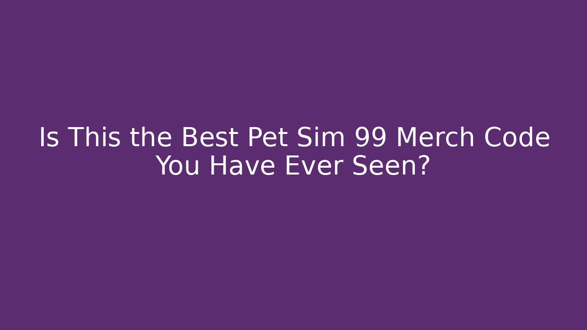 Is This the Best Pet Sim 99 Merch Code You Have Ever Seen? - Felix Cat Insurance
