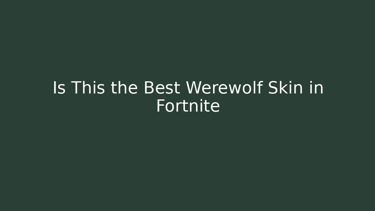 Is This the Best Werewolf Skin in Fortnite