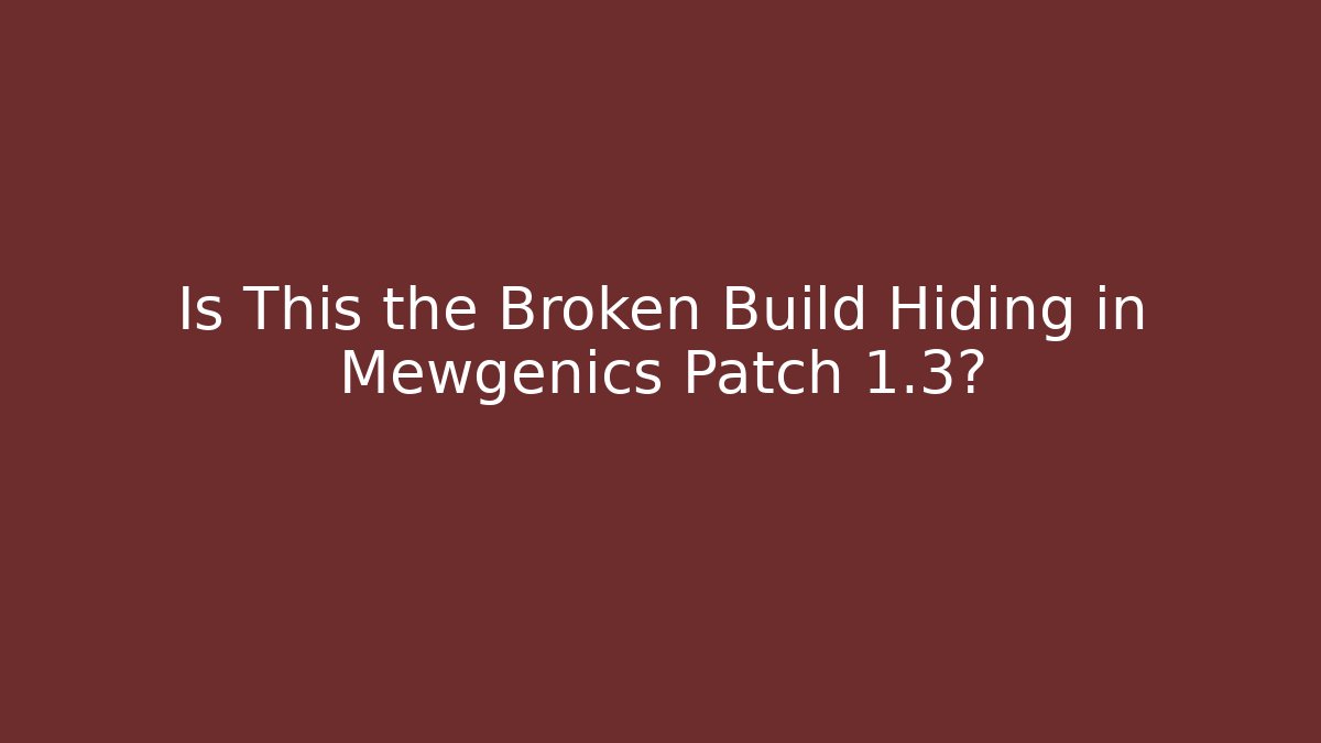 Is This the Broken Build Hiding in Mewgenics Patch 1.3?