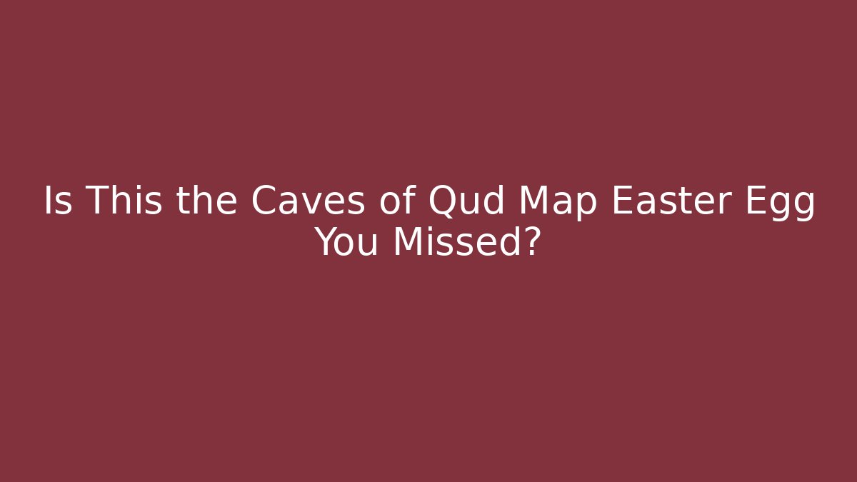 Is This the Caves of Qud Map Easter Egg You Missed?