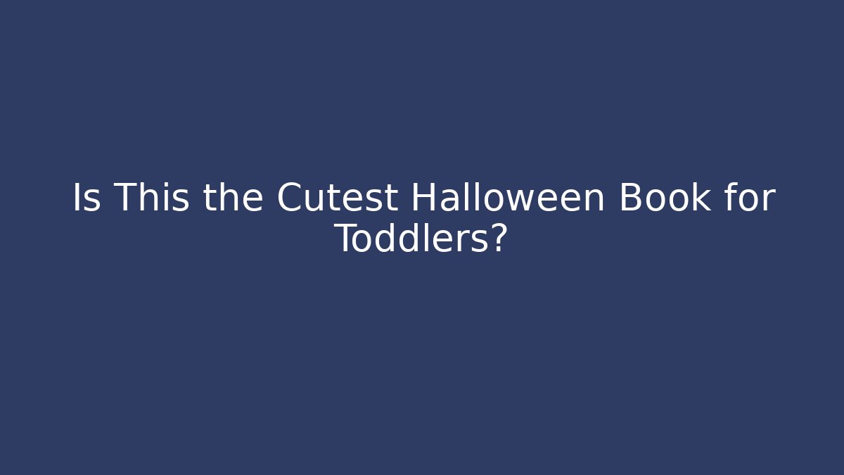 Is This the Cutest Halloween Book for Toddlers?