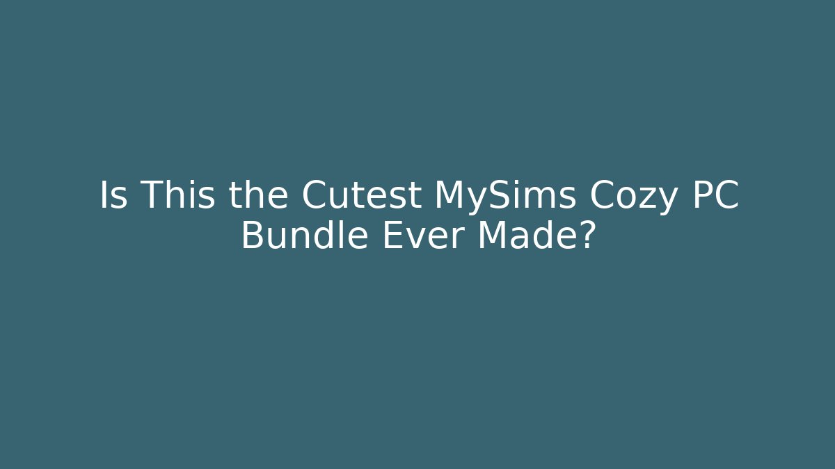 Is This the Cutest MySims Cozy PC Bundle Ever Made?