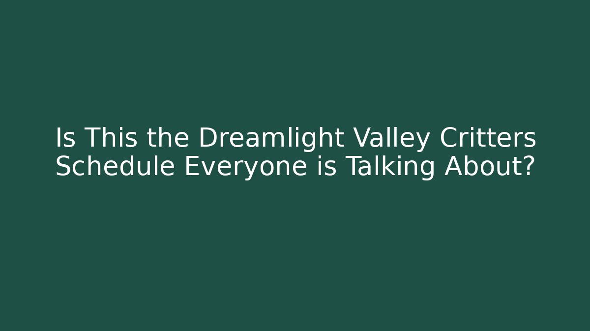 Is This the Dreamlight Valley Critters Schedule Everyone is Talking About?