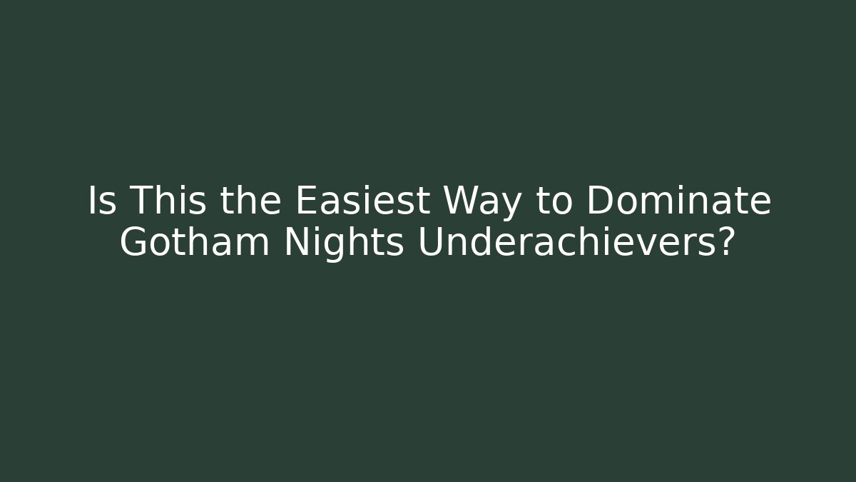 Is This the Easiest Way to Dominate Gotham Nights Underachievers?