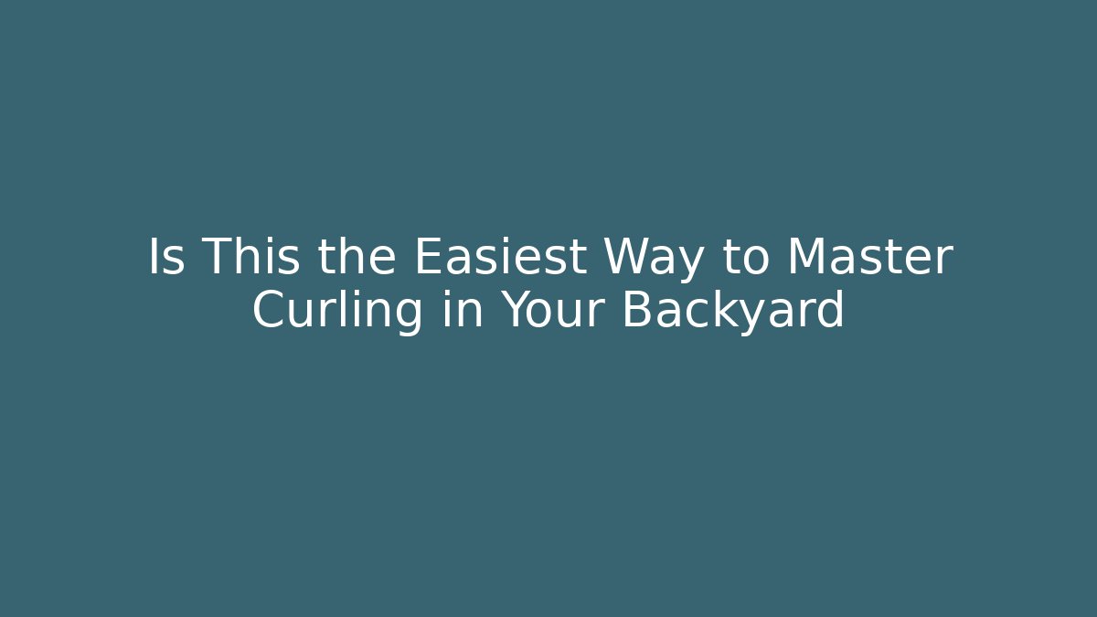 Is This the Easiest Way to Master Curling in Your Backyard