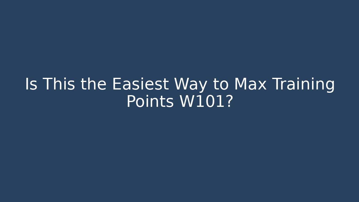 Is This the Easiest Way to Max Training Points W101?