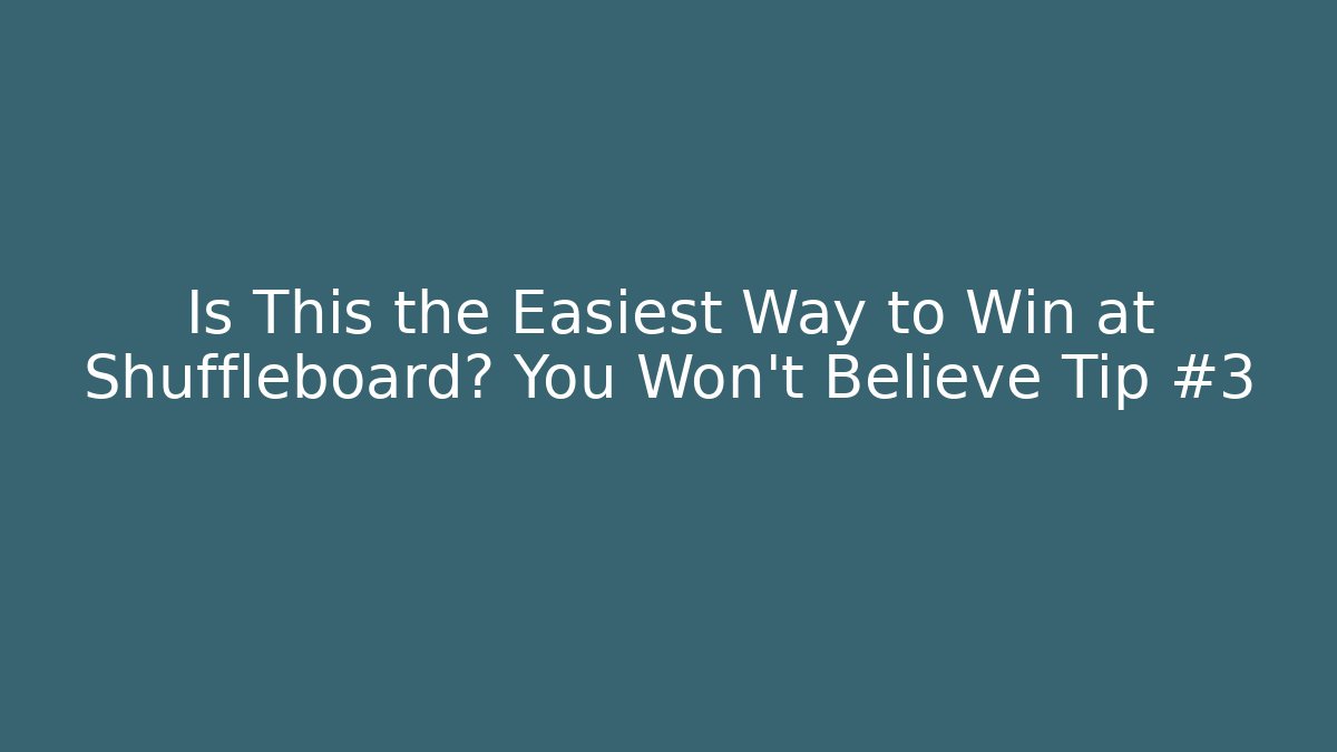 Is This the Easiest Way to Win at Shuffleboard? You Won't Believe Tip #3