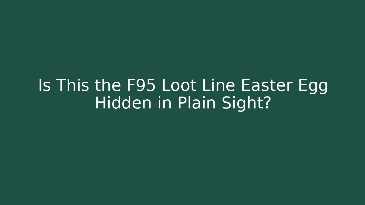 Is This the F95 Loot Line Easter Egg Hidden in Plain Sight?