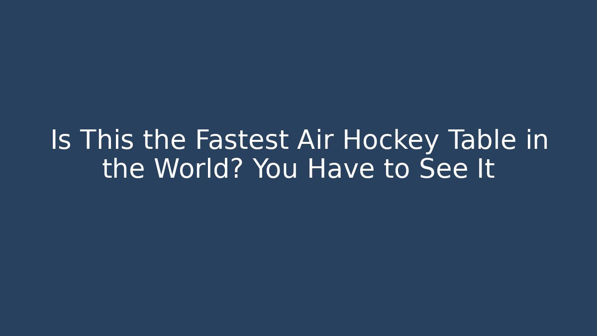 Is This the Fastest Air Hockey Table in the World? You Have to See It