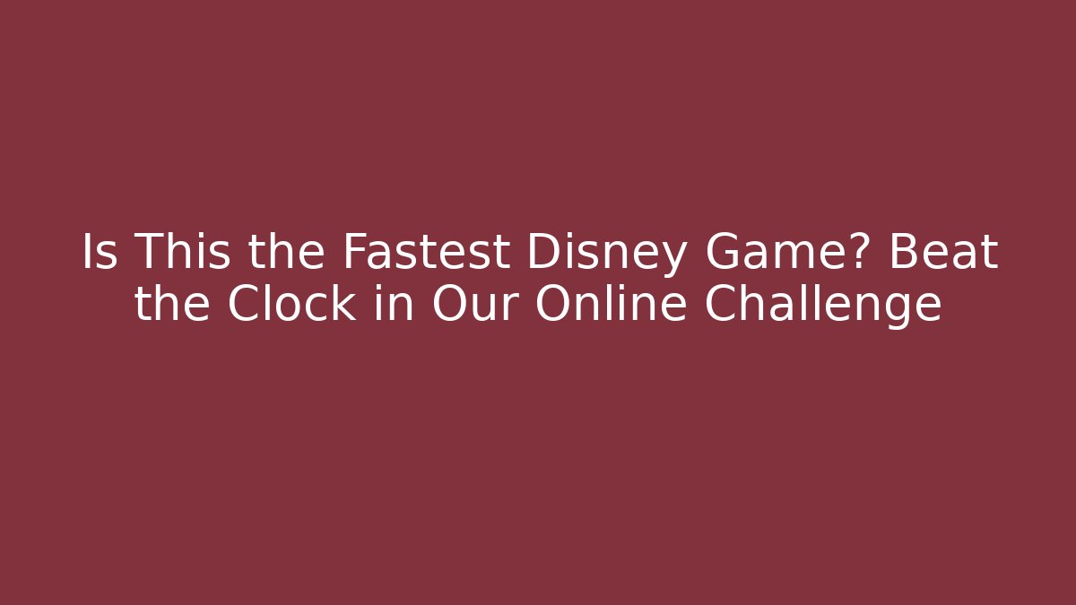 Is This the Fastest Disney Game? Beat the Clock in Our Online Challenge