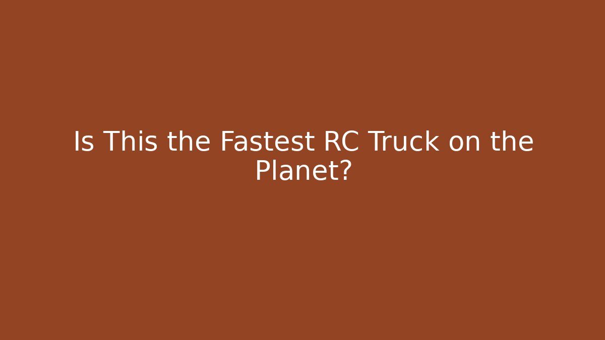 Is This the Fastest RC Truck on the Planet?