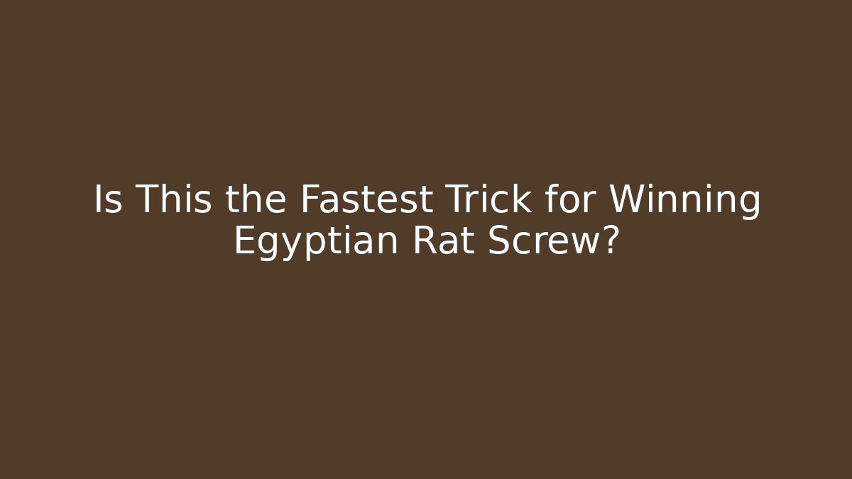 Is This the Fastest Trick for Winning Egyptian Rat Screw?