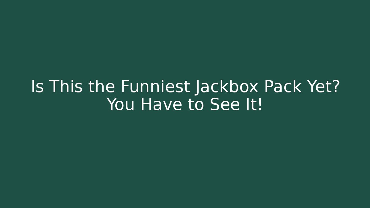 Is This the Funniest Jackbox Pack Yet? You Have to See It!