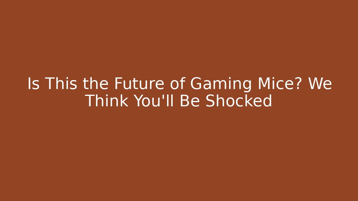 Is This the Future of Gaming Mice? We Think You'll Be Shocked