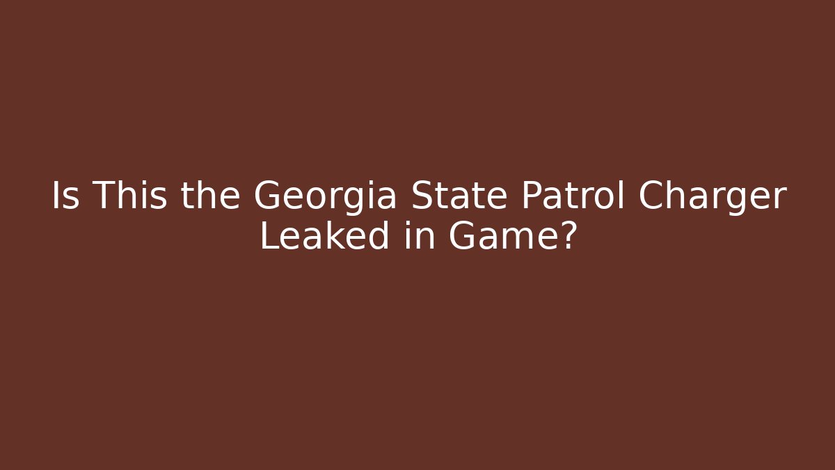 Is This the Georgia State Patrol Charger Leaked in Game?