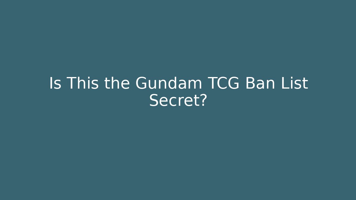 Is This the Gundam TCG Ban List Secret? - Felix Cat Insurance
