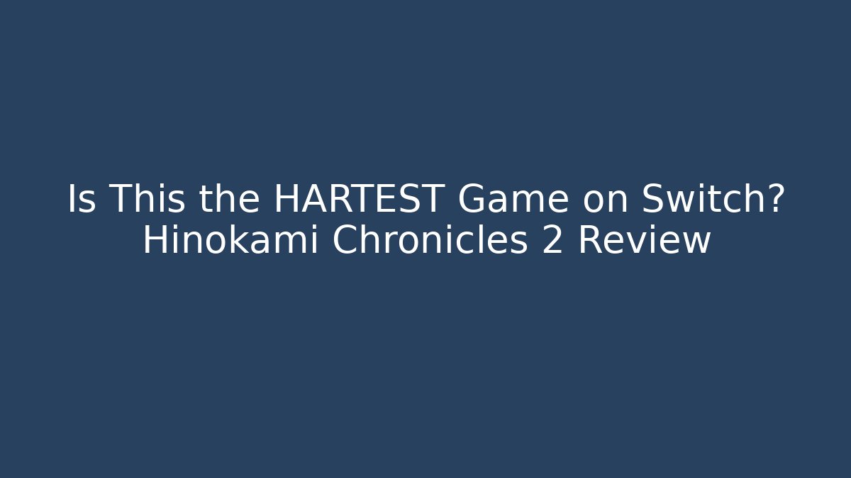 Is This the HARTEST Game on Switch? Hinokami Chronicles 2 Review