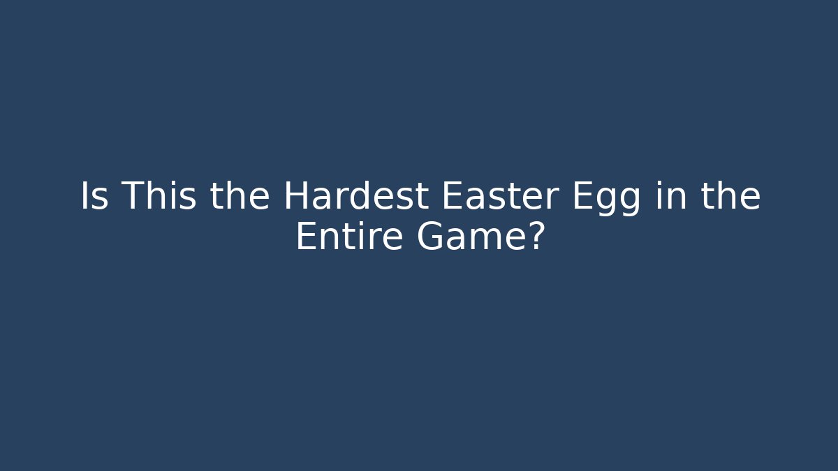 Is This the Hardest Easter Egg in the Entire Game?