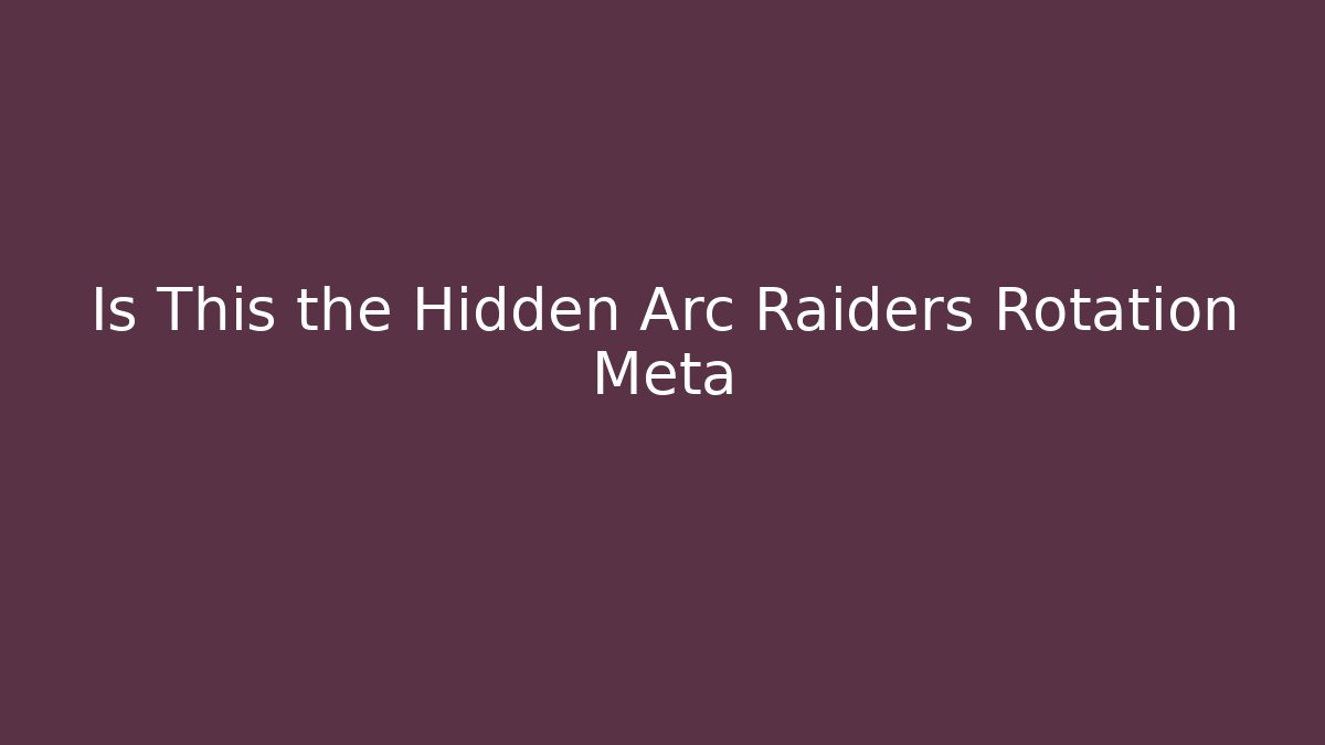 Is This the Hidden Arc Raiders Rotation Meta - Felix Cat Insurance