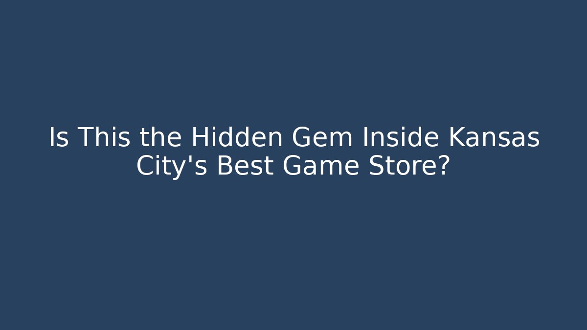 Is This the Hidden Gem Inside Kansas City's Best Game Store?