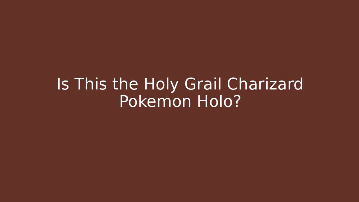 Is This the Holy Grail Charizard Pokémon Holo?
