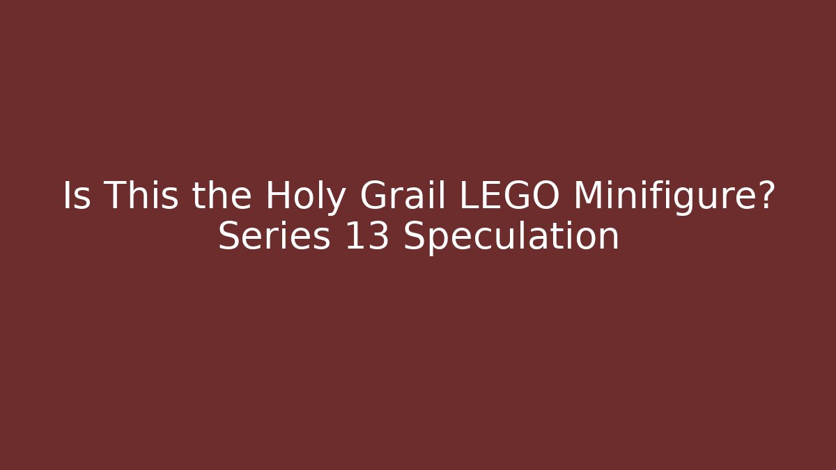 Is This the Holy Grail LEGO Minifigure? Series 13 Speculation