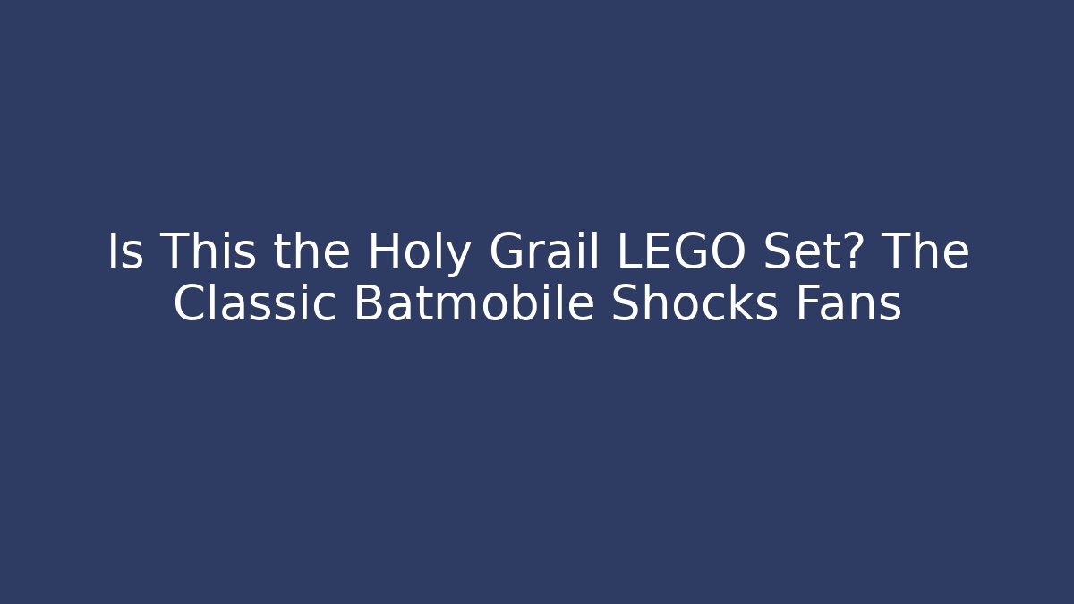 Is This the Holy Grail LEGO Set? The Classic Batmobile Shocks Fans