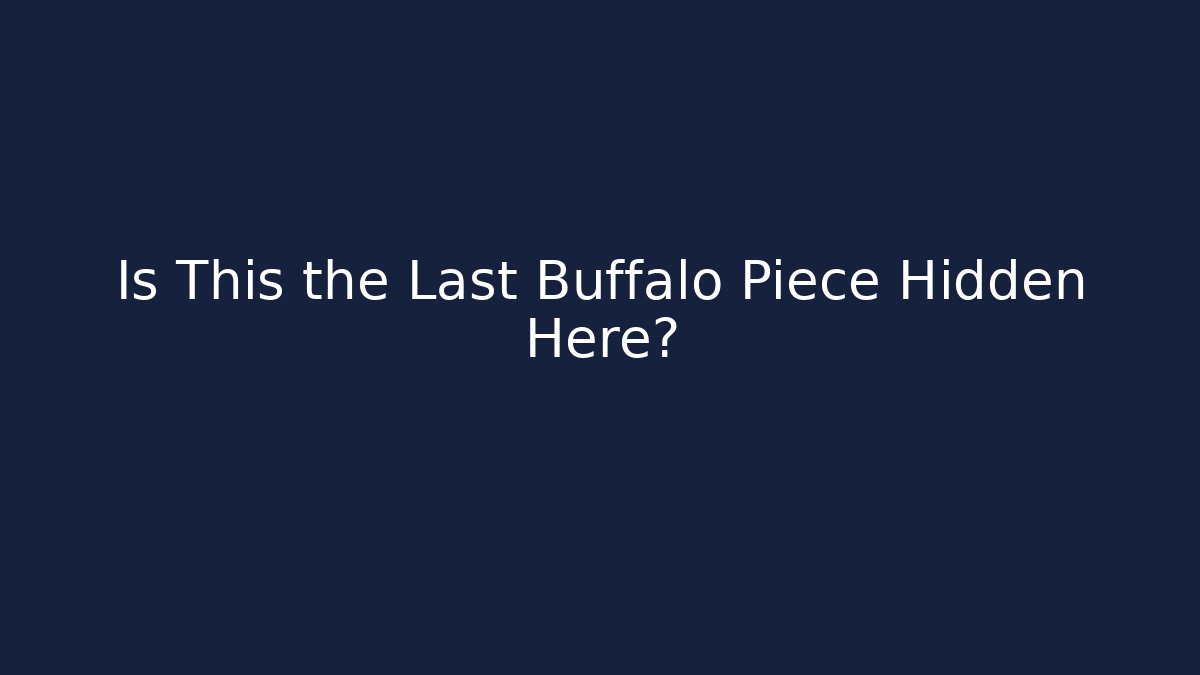 Is This the Last Buffalo Piece Hidden Here?